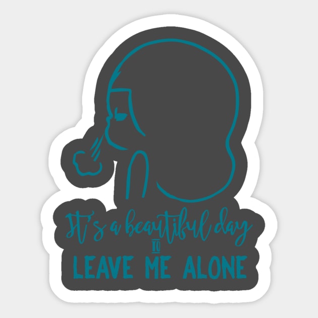 It's a beautiful day to leave me alone - introvert sassy sarcastic Sticker by papillon